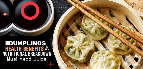 Dumplings – Health Benefits & Nutritional Breakdown – Must Read Guide
